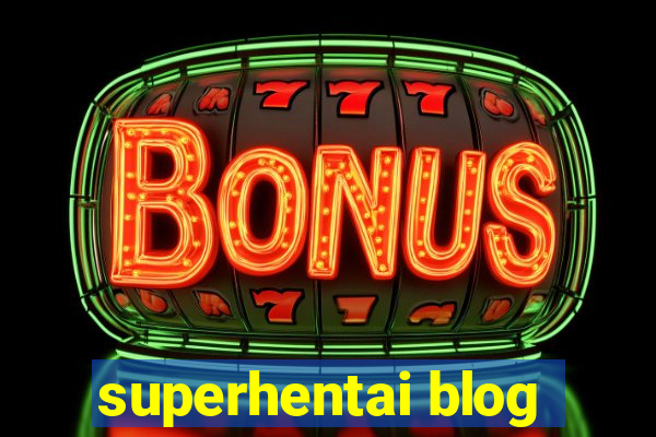 superhentai blog
